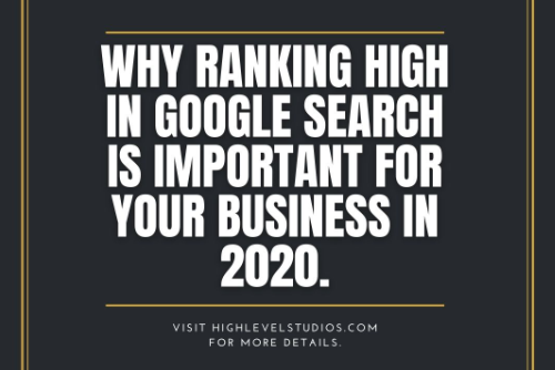 Why ranking high in Google search is important for your business in 2020.